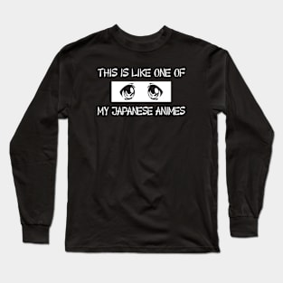 Like one my animes Long Sleeve T-Shirt